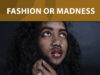Fashion or Madness fashion-or-madness-a-new-era-of-fashion