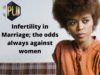 Infertility in Marriage www.21e645788a.nxcli.net/Infertility in marriage; the odds are against the women