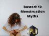 10 Menstruation Myths www.21e645788a.nxcli.net/Busted_ 10 Menstruation Myths
