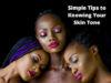 Tips on How to Know Your Skin Tone www.21e645788a.nxcli.net/Simple-Tips-to-Knowing-Your-Skin-Tone