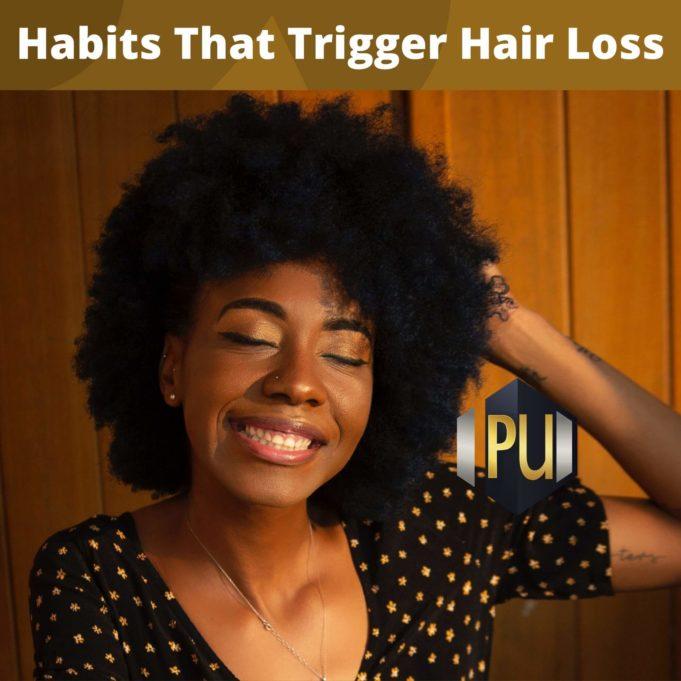Habits That Trigger Hair Loss Habits That Trigger Hair Loss