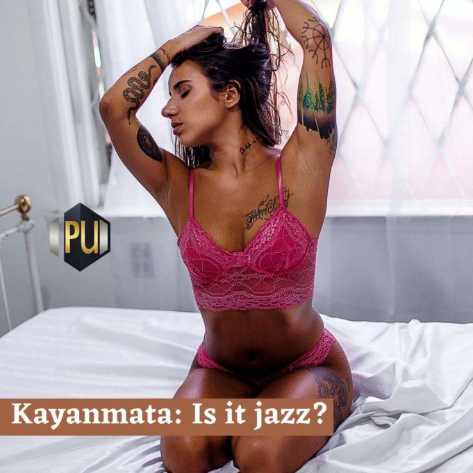 Is Kayanmata a Jazz? Is Kayanmata a Jazz?