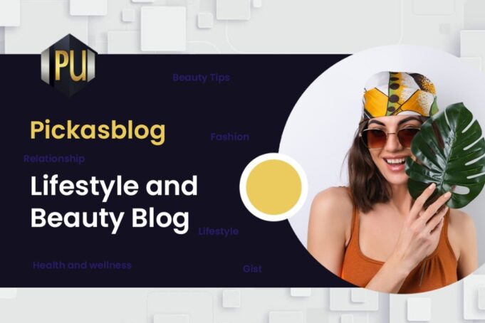 How Pickasblog Share Useful Health and Beauty Tips How Pickasblog Share Useful Health and Beauty Tips That Helps Ladies Navigate Their Youthfulness