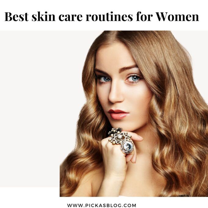Skin Care Routines for Ladies Best skin care routines for Women