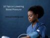10 Tips on Lowering Blood Pressure 10 Tips on Lowering Blood Pressure (1)